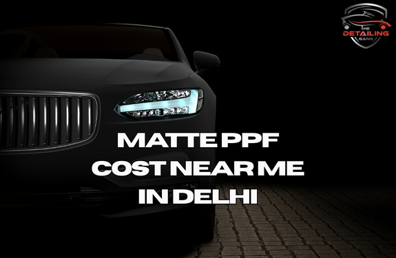 What Does Matte PPF Cost Near Me in Delhi? Updated Price: 2025